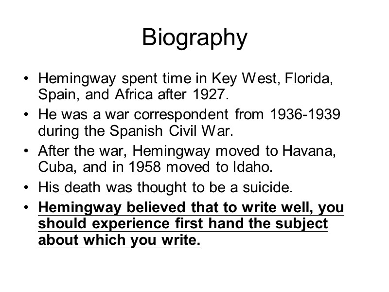 Biography Hemingway spent time in Key West, Florida, Spain, and Africa after 1927. 